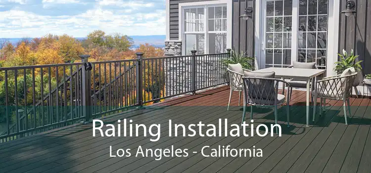Railing Installation Los Angeles - California
